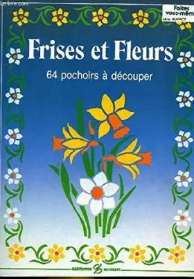 Couverture du produit · Frises et fleurs. 64 pochoirs à découper