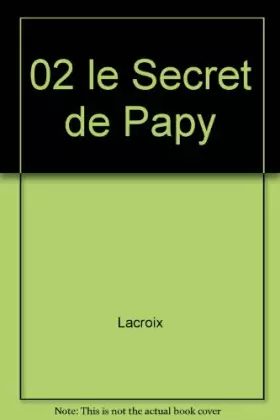 Couverture du produit · 02 le Secret de Papy