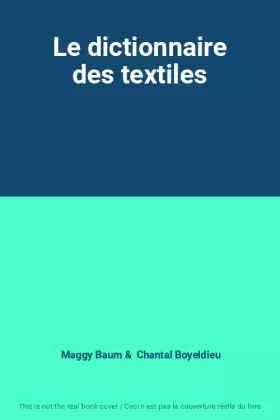 Couverture du produit · Le dictionnaire des textiles
