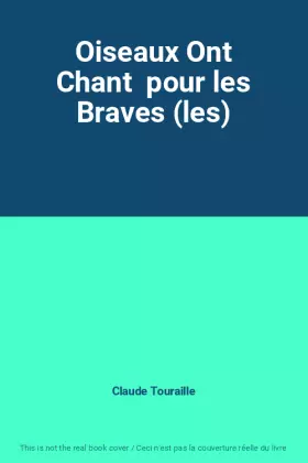 Couverture du produit · Oiseaux Ont Chant  pour les Braves (les)