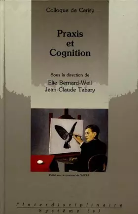 Couverture du produit · Praxis et cognition. Colloque de Cerisy 1988.