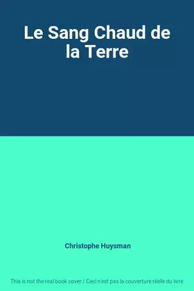 Couverture du produit · Le Sang Chaud de la Terre