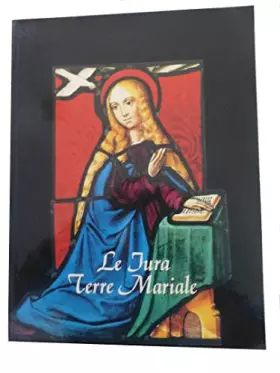 Couverture du produit · Le Jura terre Mariale