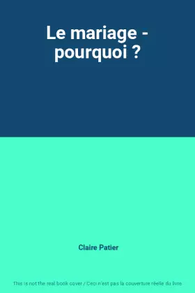 Couverture du produit · Le mariage - pourquoi ?