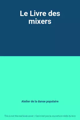 Couverture du produit · Le Livre des mixers