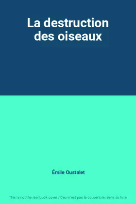 Couverture du produit · La destruction des oiseaux