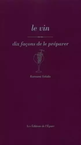 Couverture du produit · Vin : 10 façons de le préparer