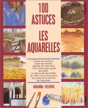 Couverture du produit · Les aquarelles : 100 astuces