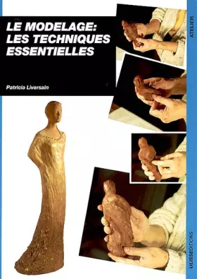 Couverture du produit · Le modelage : les techniques essentielles (ATELIER BROCHE)