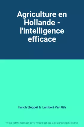 Couverture du produit · Agriculture en Hollande - l'intelligence efficace