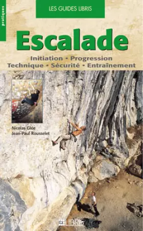 Couverture du produit · Escalade : Initiation - Progression technique - Sécurité - Entraînement