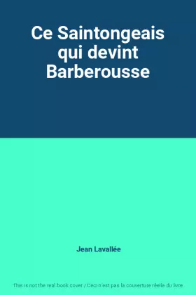 Couverture du produit · Ce Saintongeais qui devint Barberousse