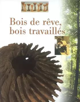 Couverture du produit · Bois de rêve, bois travaillés