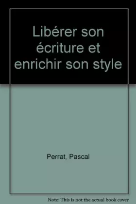 Couverture du produit · Libérer son écriture et enrichir son style