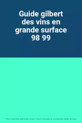 Couverture du produit · Guide gilbert des vins en grande surface 98 99