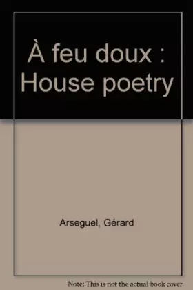 Couverture du produit · À feu doux: House poetry