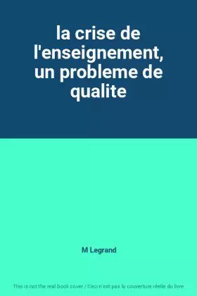 Couverture du produit · la crise de l'enseignement, un probleme de qualite