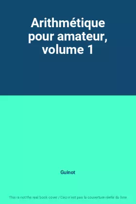Couverture du produit · Arithmétique pour amateur, volume 1