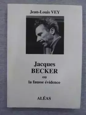Couverture du produit · Jacques Becker ou La fausse évidence
