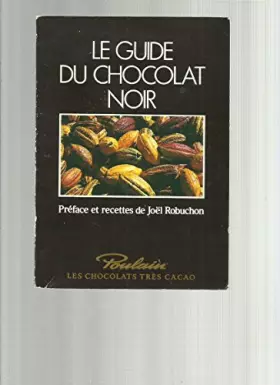 Couverture du produit · Le guide du chocolat. Préface et recettes Joël Robuchon