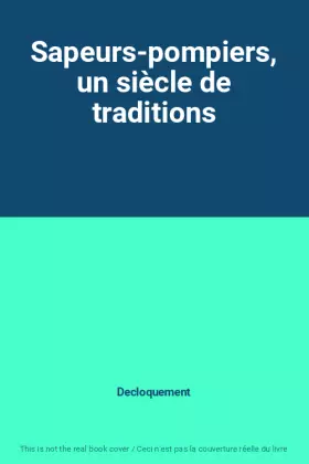 Couverture du produit · Sapeurs-pompiers, un siècle de traditions