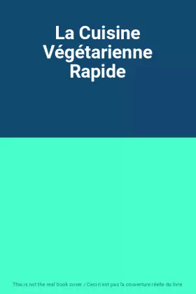 Couverture du produit · La Cuisine Végétarienne Rapide