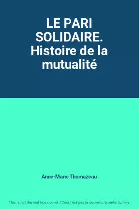 Couverture du produit · LE PARI SOLIDAIRE. Histoire de la mutualité