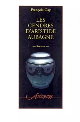 Couverture du produit · Les cendres d'Aristide Aubagne