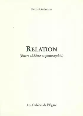 Couverture du produit · Relation: (Entre théâtre et philosophie)