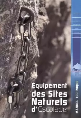 Couverture du produit · Equipement des sites naturels d'escalade: Manuel technique