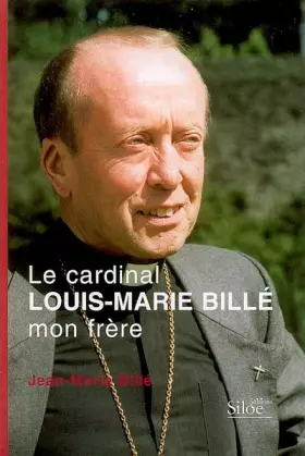 Couverture du produit · Le cardinal Louis-Marie Billé mon frère