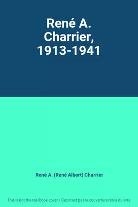 Couverture du produit · René A. Charrier, 1913-1941