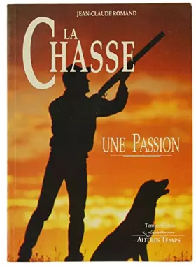 Couverture du produit · La chasse, une passion