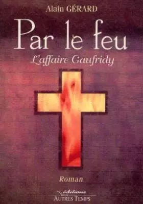 Couverture du produit · Par le feu : L'affaire Gaufridy