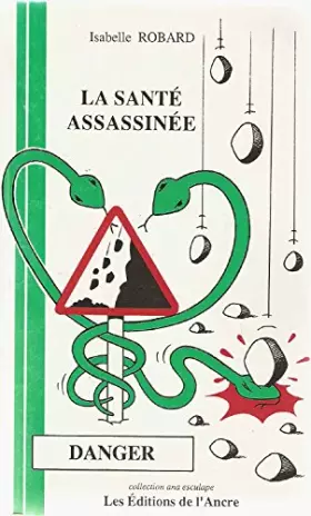 Couverture du produit · La santé assassinée