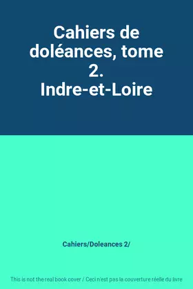 Couverture du produit · Cahiers de doléances, tome 2. Indre-et-Loire