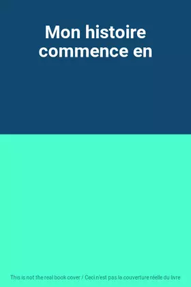 Couverture du produit · Mon histoire commence en