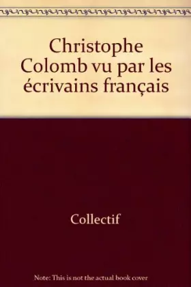 Couverture du produit · Christophe Colomb vu par les écrivains français