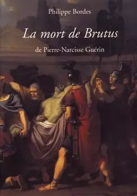 Couverture du produit · La mort de Brutus de Pierre-Narcisse Guérin