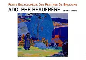 Couverture du produit · ADOLPHE BEAUFRERE-ENCYCLOPEDIE PEINTRES