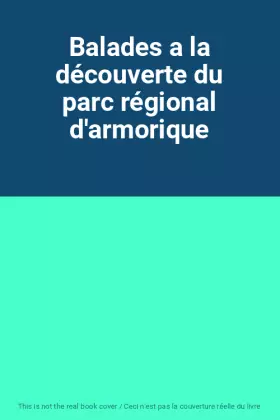 Couverture du produit · Balades a la découverte du parc régional d'armorique