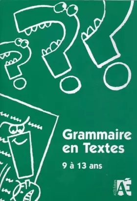 Couverture du produit · Grammaire en textes 9 a 13 ans