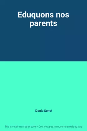 Couverture du produit · Eduquons nos parents
