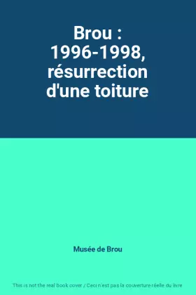 Couverture du produit · Brou : 1996-1998, résurrection d'une toiture