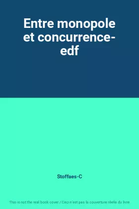 Couverture du produit · Entre monopole et concurrence- edf