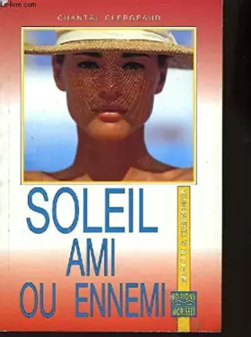 Couverture du produit · Soleil ami ou ennemi