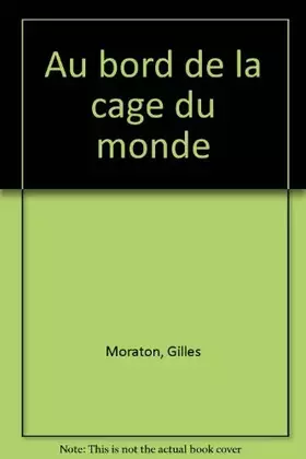 Couverture du produit · Au bord de la cage du Monde
