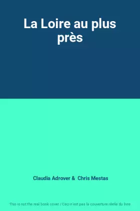 Couverture du produit · La Loire au plus près