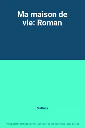 Couverture du produit · Ma maison de vie: Roman