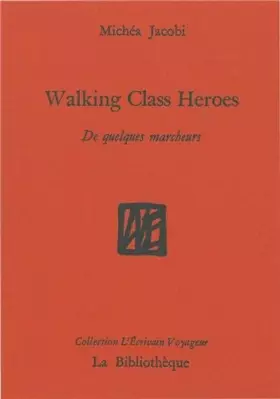 Couverture du produit · Walking class heroes : De quelques marcheurs